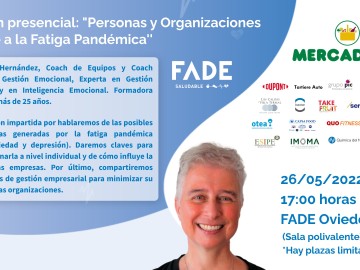 Apúntate ya a la sesión presencial: Sesión presencial: «Personas y Organizaciones frente a la Fatiga Pandémica» que tendrá lugar el 26 de mayo en FADE Oviedo.